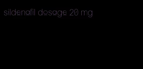 sildenafil dosage 20 mg