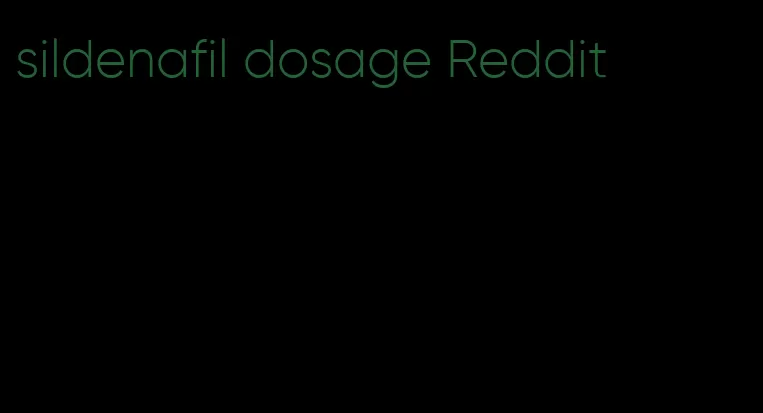 sildenafil dosage Reddit