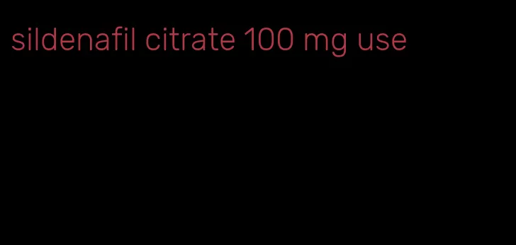 sildenafil citrate 100 mg use