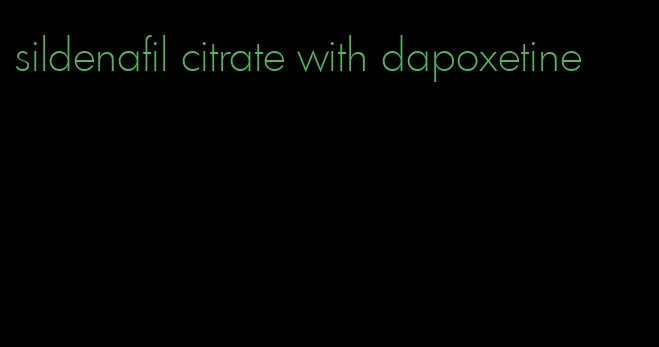 sildenafil citrate with dapoxetine