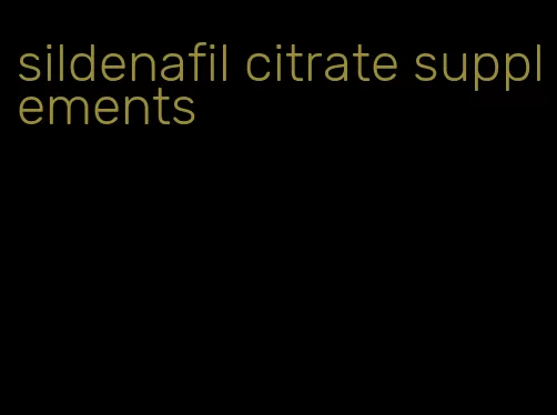 sildenafil citrate supplements