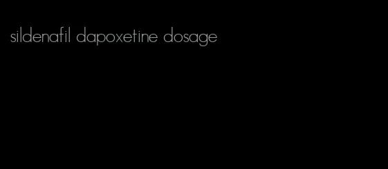 sildenafil dapoxetine dosage