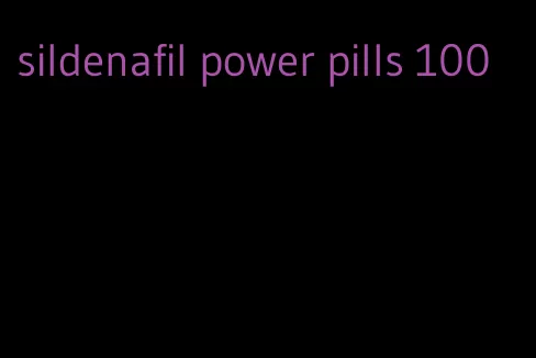 sildenafil power pills 100