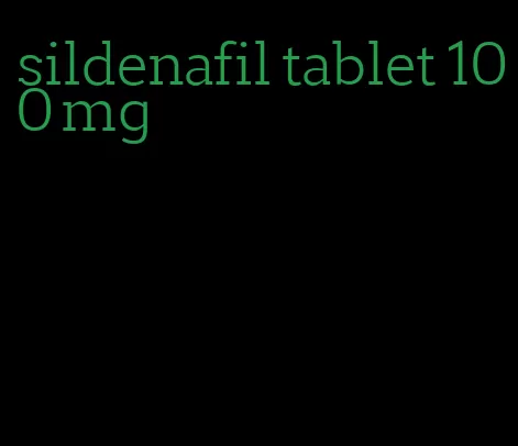 sildenafil tablet 100 mg