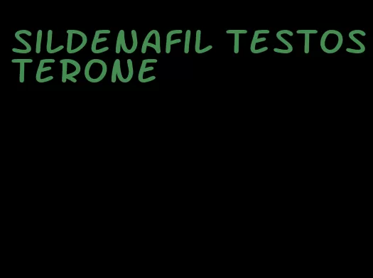 sildenafil testosterone