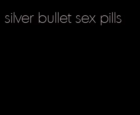 silver bullet sex pills