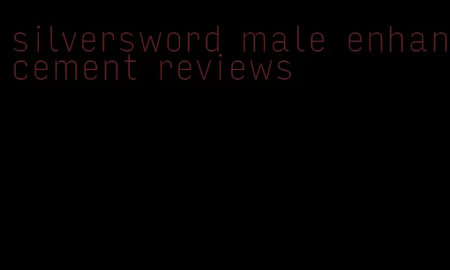 silversword male enhancement reviews