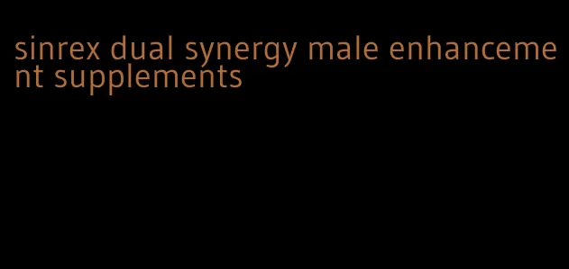 sinrex dual synergy male enhancement supplements