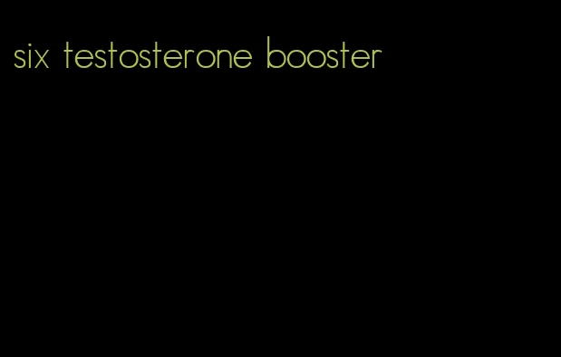 six testosterone booster