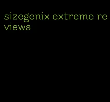 sizegenix extreme reviews