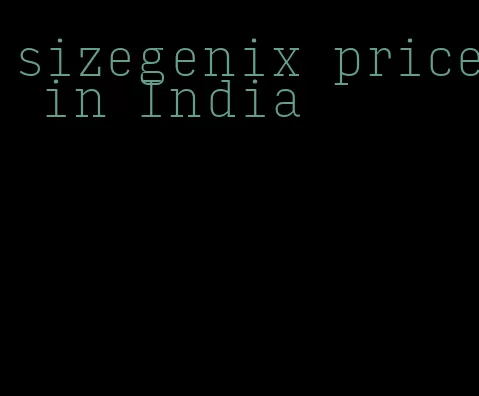 sizegenix price in India