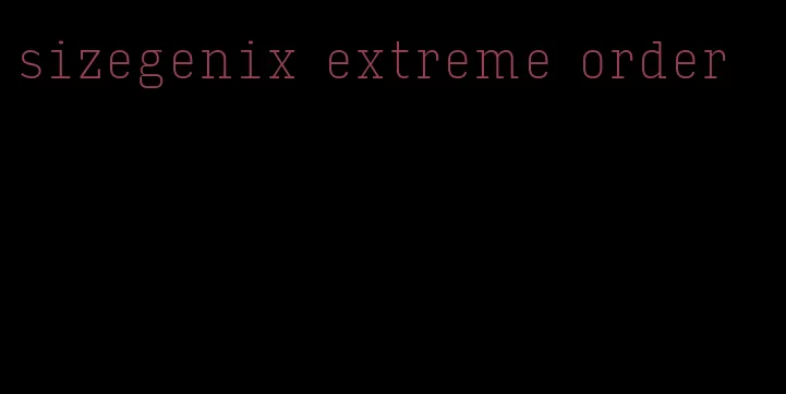 sizegenix extreme order