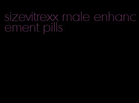 sizevitrexx male enhancement pills