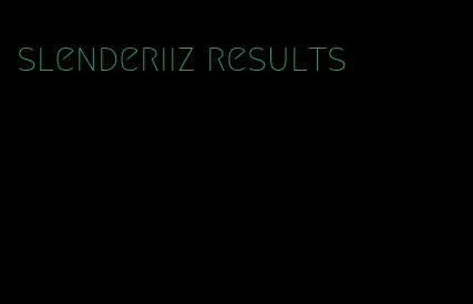 slenderiiz results