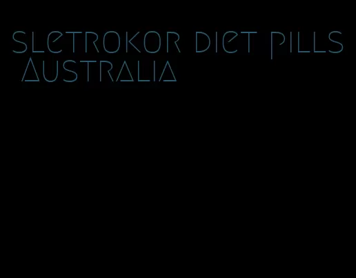 sletrokor diet pills Australia