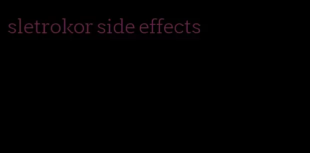 sletrokor side effects