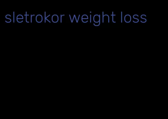 sletrokor weight loss