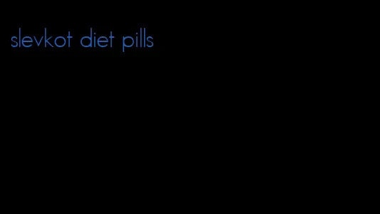 slevkot diet pills