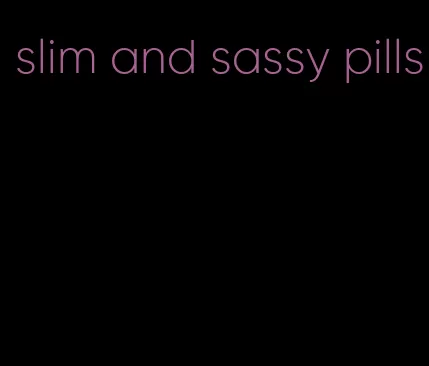 slim and sassy pills