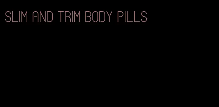 slim and trim body pills