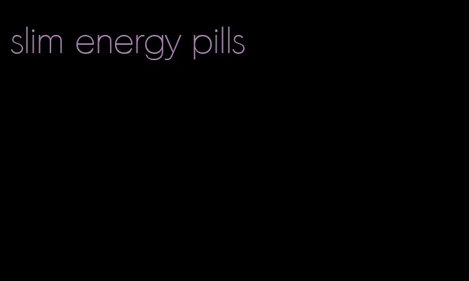 slim energy pills