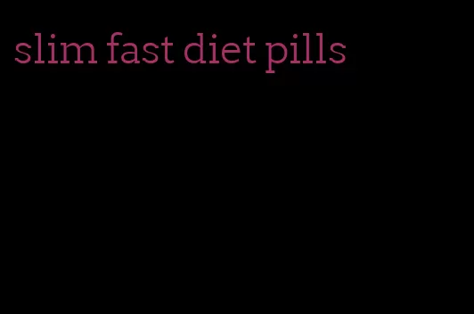 slim fast diet pills