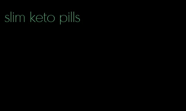 slim keto pills