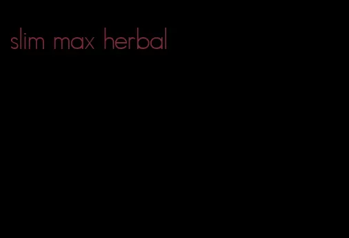 slim max herbal