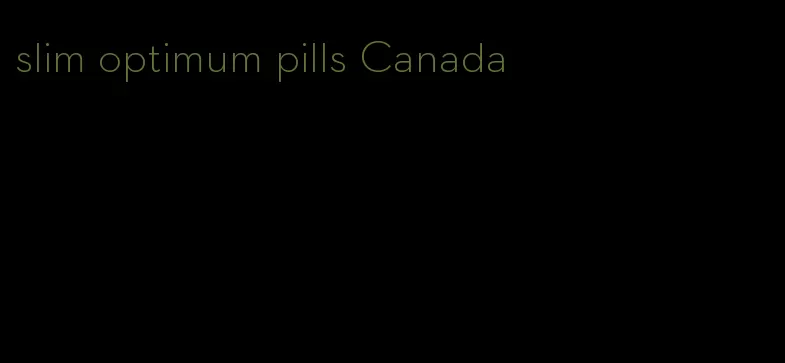 slim optimum pills Canada