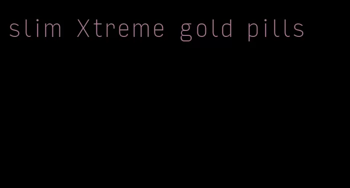 slim Xtreme gold pills