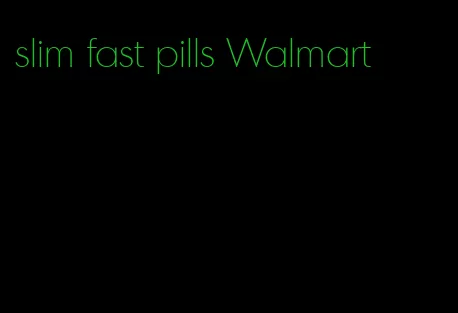 slim fast pills Walmart