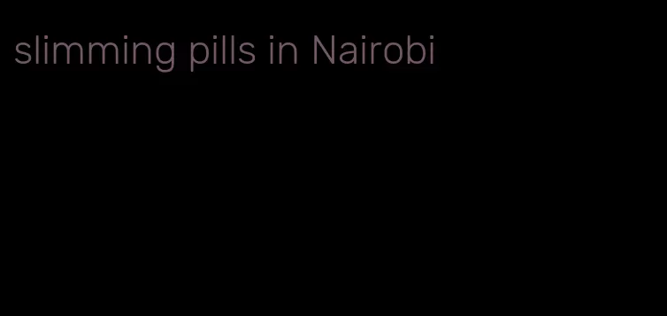 slimming pills in Nairobi