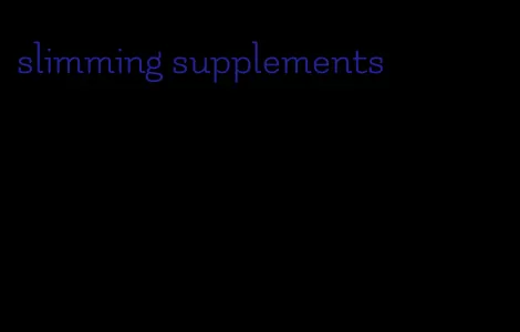 slimming supplements