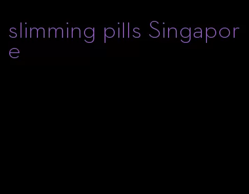 slimming pills Singapore