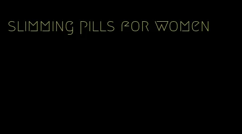 slimming pills for women