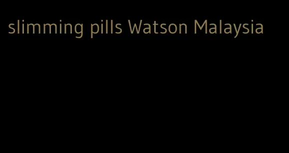 slimming pills Watson Malaysia