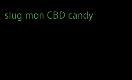 slug mon CBD candy