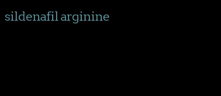 sildenafil arginine