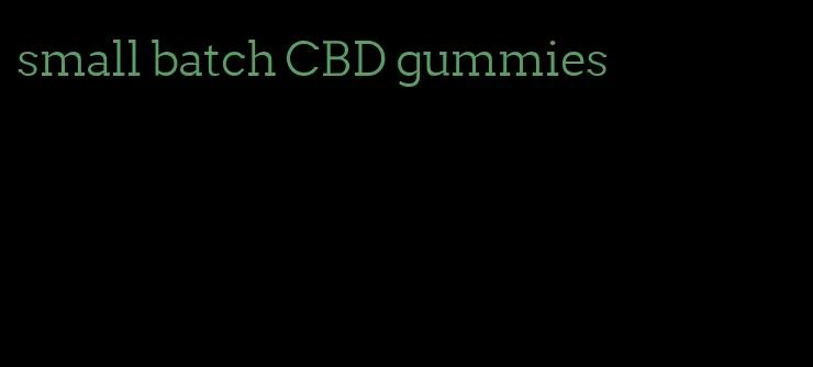 small batch CBD gummies