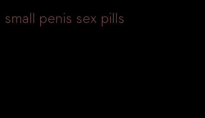 small penis sex pills