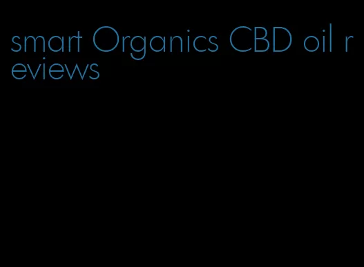 smart Organics CBD oil reviews