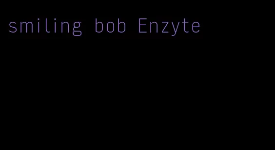 smiling bob Enzyte