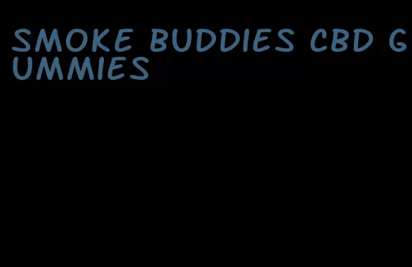 smoke buddies CBD gummies