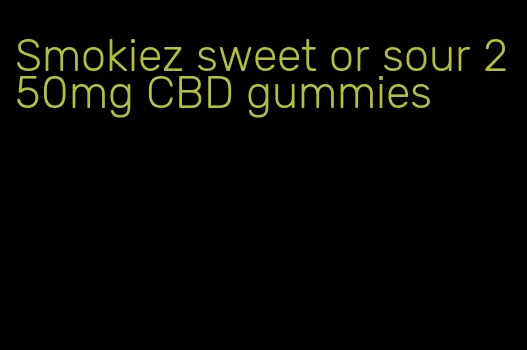 Smokiez sweet or sour 250mg CBD gummies