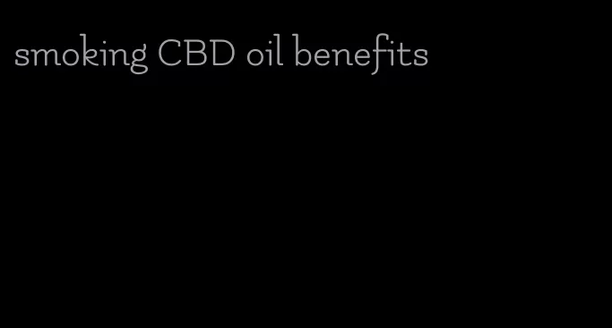 smoking CBD oil benefits