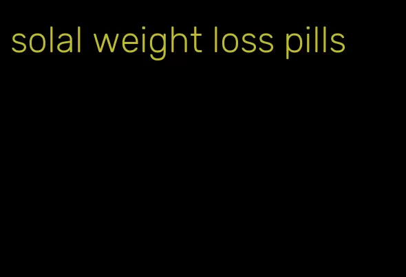 solal weight loss pills