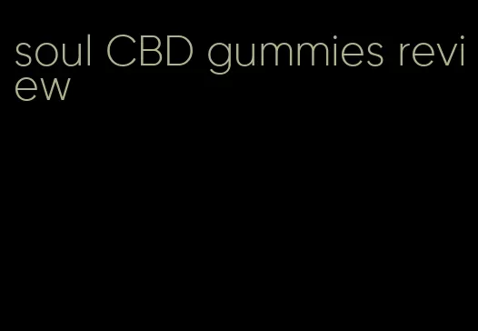 soul CBD gummies review