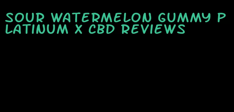 sour watermelon gummy platinum x CBD reviews