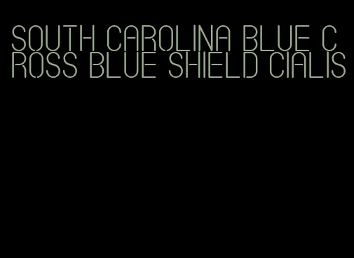 South Carolina blue cross blue shield Cialis