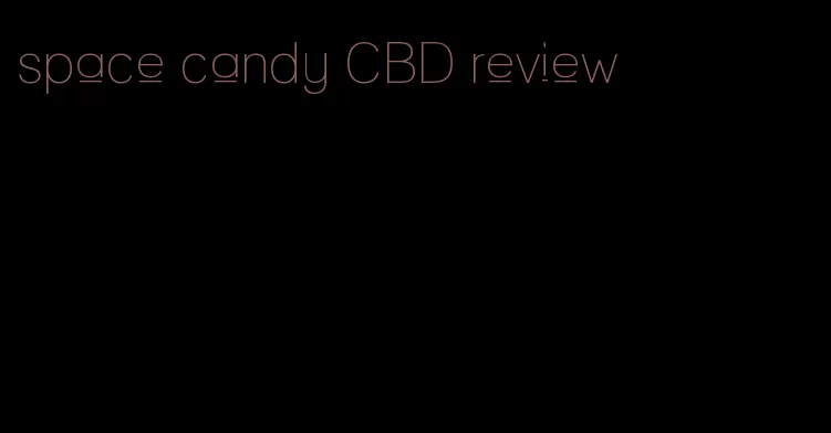 space candy CBD review